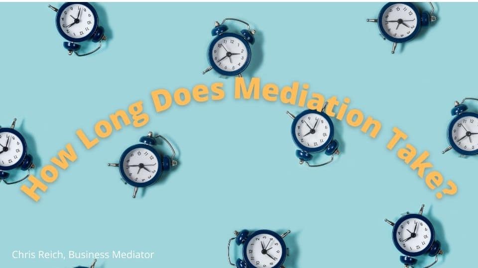 THe time it takes to mediate an agreement between business partners is not up to the mediator.