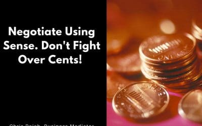 In Mediation Use Sense and Don’t Fight Over Cents