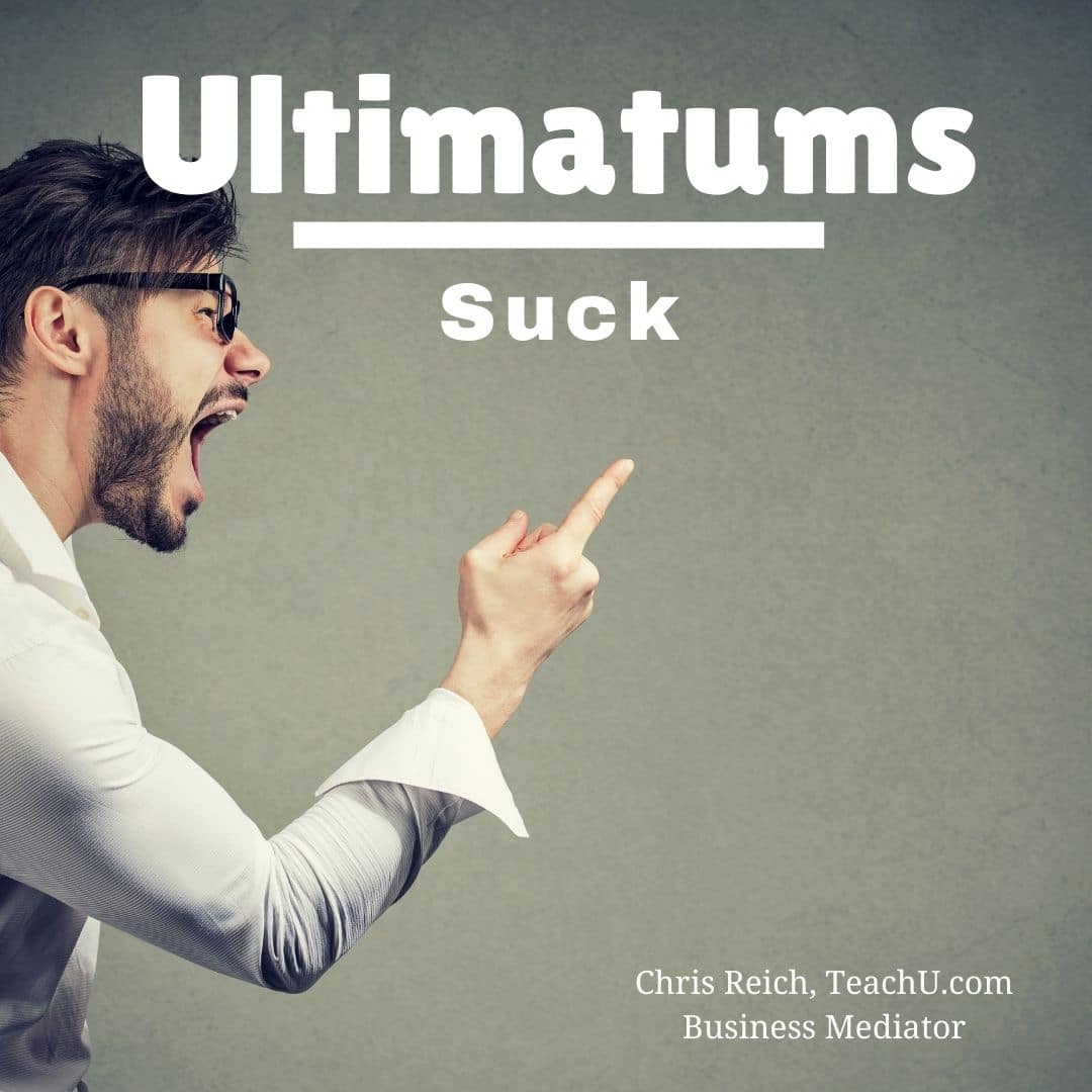 When people make ultimatums, they hurt negotiations
